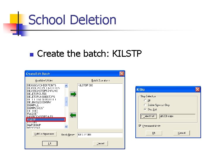 School Deletion n Create the batch: KILSTP 