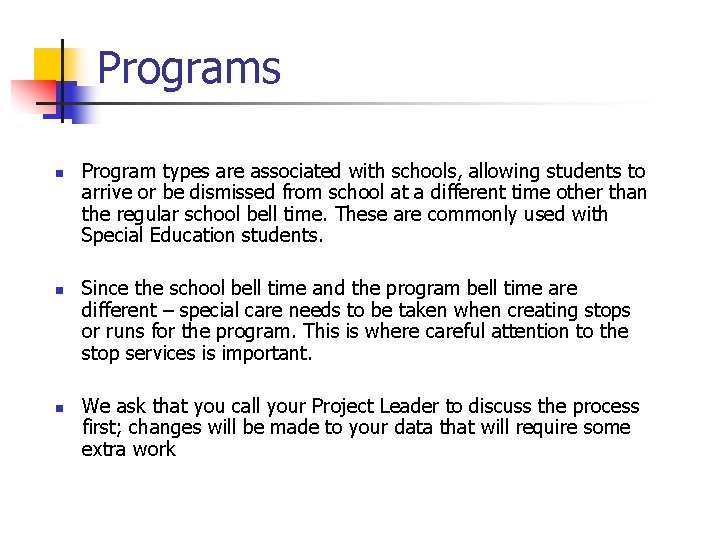 Programs n n n Program types are associated with schools, allowing students to arrive