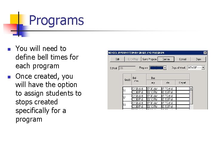 Programs n n You will need to define bell times for each program Once