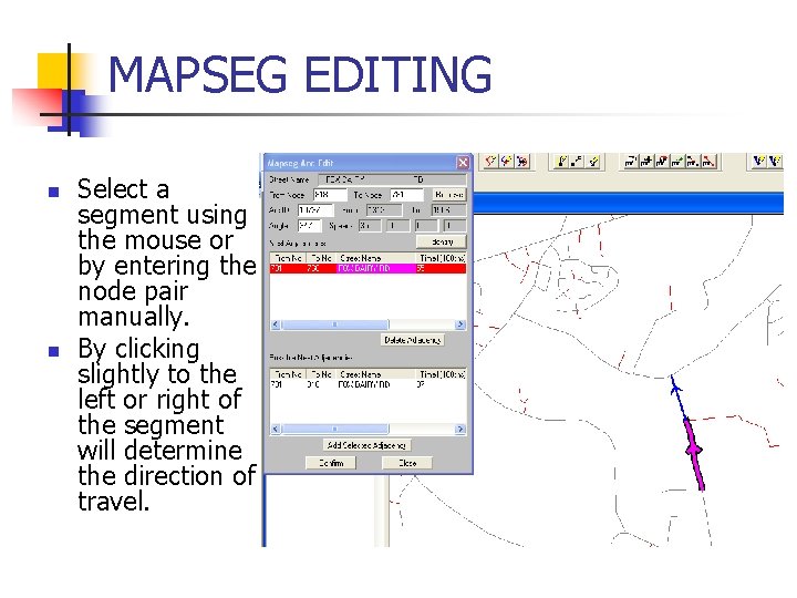MAPSEG EDITING n n Select a segment using the mouse or by entering the
