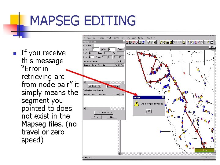 MAPSEG EDITING n If you receive this message “Error in retrieving arc from node