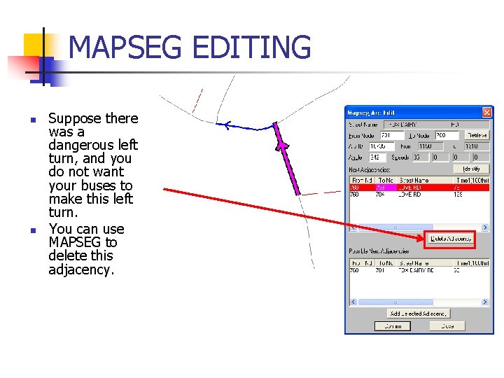 MAPSEG EDITING n n Suppose there was a dangerous left turn, and you do