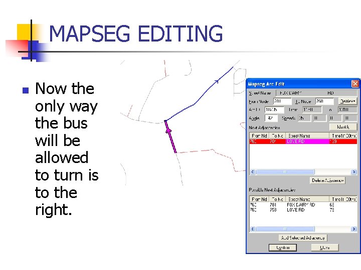 MAPSEG EDITING n Now the only way the bus will be allowed to turn