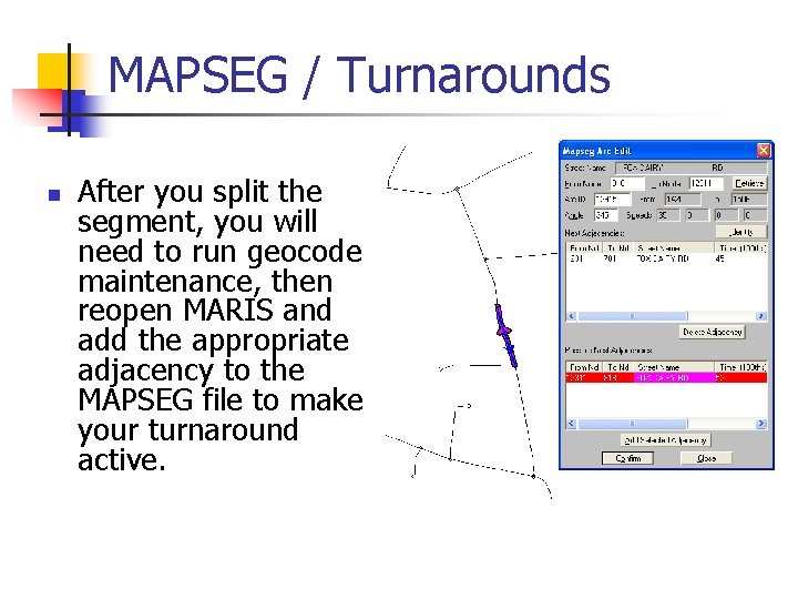 MAPSEG / Turnarounds n After you split the segment, you will need to run