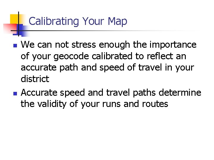 Calibrating Your Map n n We can not stress enough the importance of your