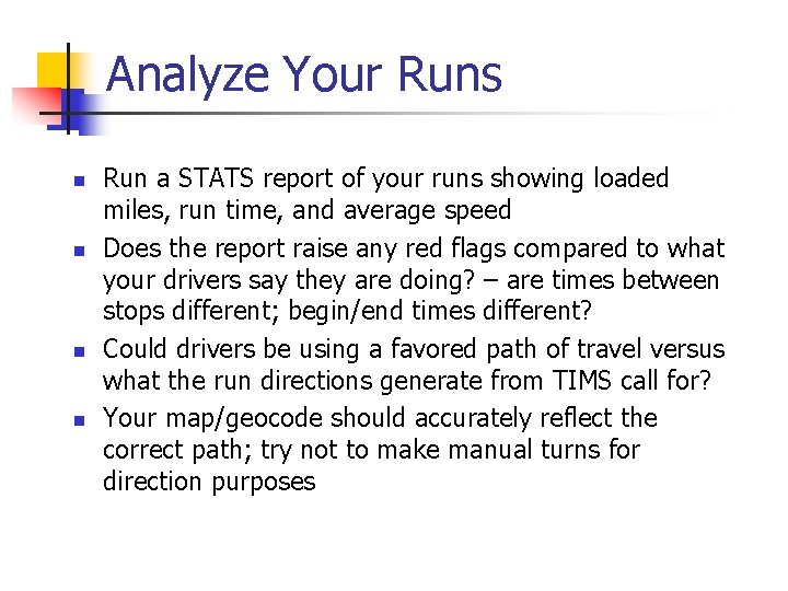 Analyze Your Runs n n Run a STATS report of your runs showing loaded