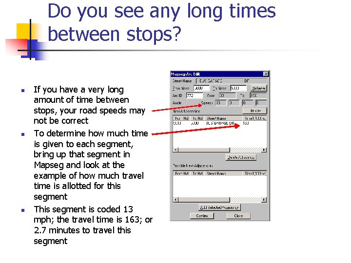 Do you see any long times between stops? n n n If you have