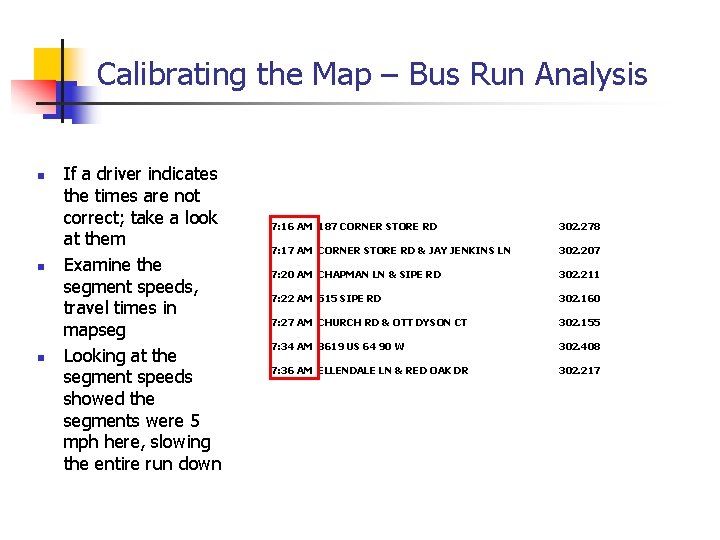 Calibrating the Map – Bus Run Analysis n n n If a driver indicates