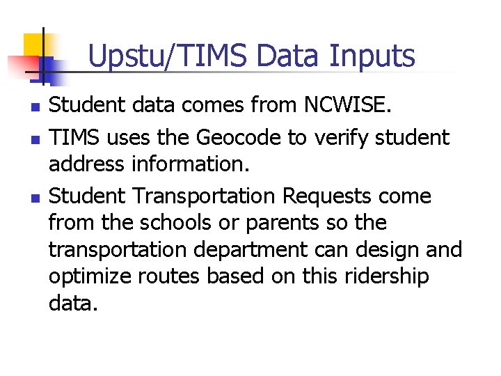 Upstu/TIMS Data Inputs n n n Student data comes from NCWISE. TIMS uses the