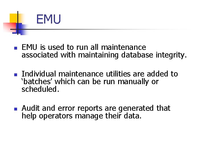 EMU n n n EMU is used to run all maintenance associated with maintaining