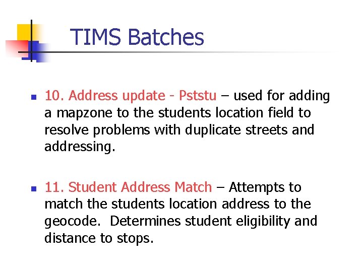 TIMS Batches n n 10. Address update - Pststu – used for adding a