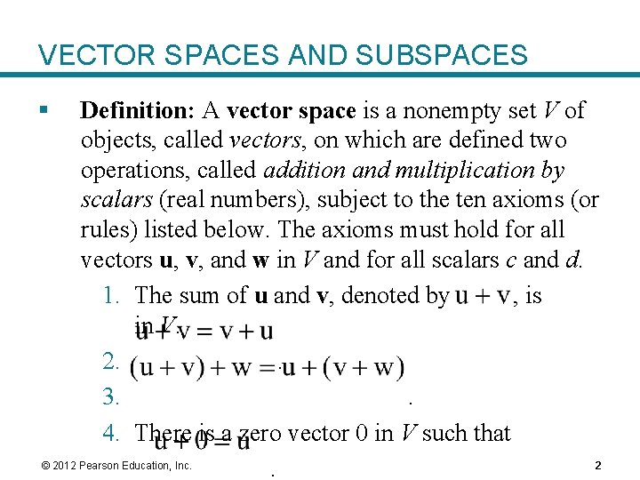 VECTOR SPACES AND SUBSPACES § Definition: A vector space is a nonempty set V