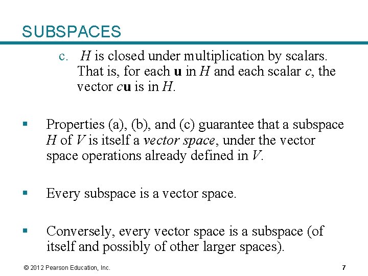 SUBSPACES c. H is closed under multiplication by scalars. That is, for each u