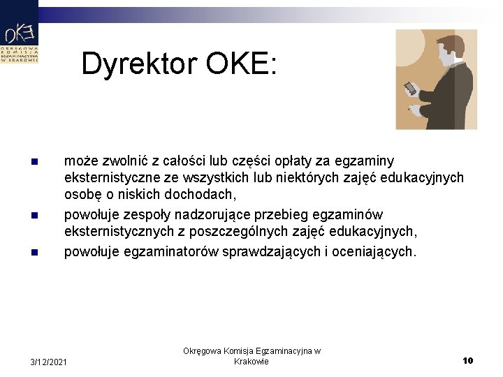 Dyrektor OKE: n n n może zwolnić z całości lub części opłaty za egzaminy