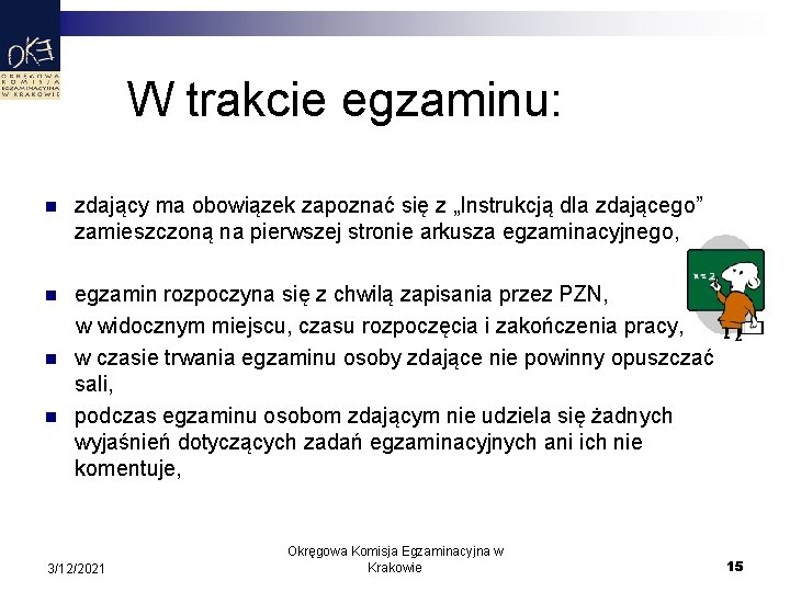 W trakcie egzaminu: n zdający ma obowiązek zapoznać się z „Instrukcją dla zdającego” zamieszczoną