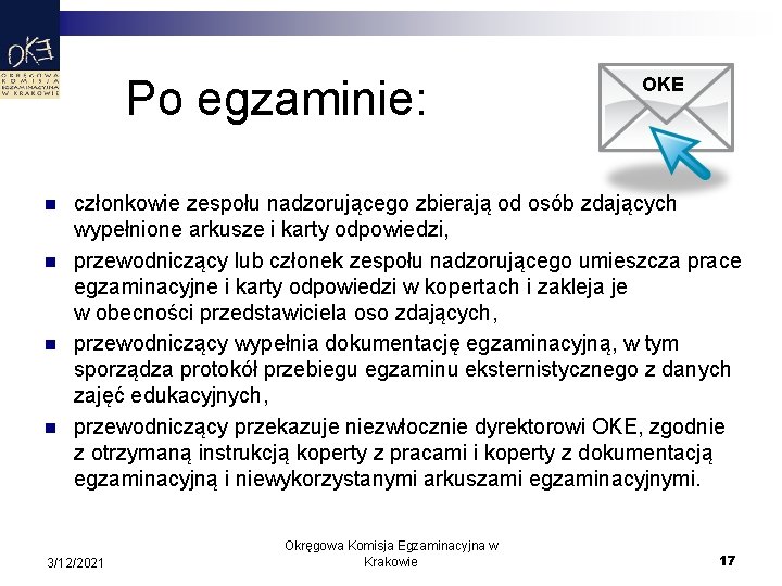 Po egzaminie: n n OKE członkowie zespołu nadzorującego zbierają od osób zdających wypełnione arkusze