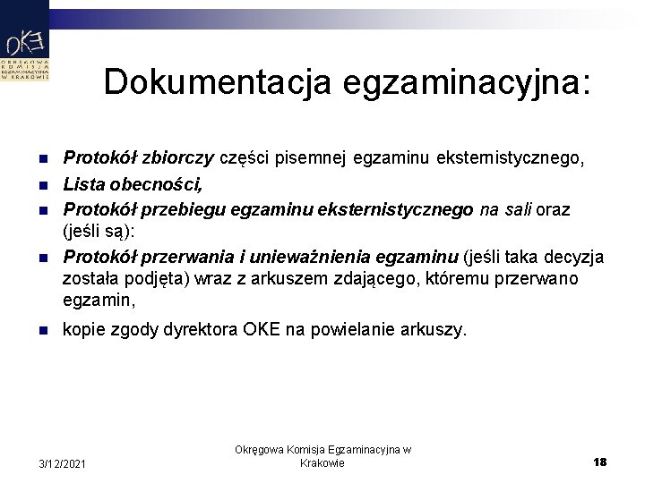 Dokumentacja egzaminacyjna: n n n Protokół zbiorczy części pisemnej egzaminu eksternistycznego, Lista obecności, Protokół