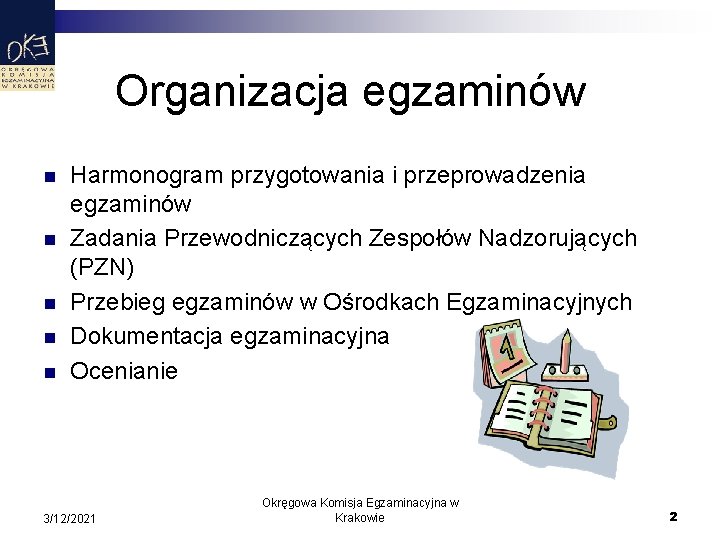 Organizacja egzaminów n n n Harmonogram przygotowania i przeprowadzenia egzaminów Zadania Przewodniczących Zespołów Nadzorujących
