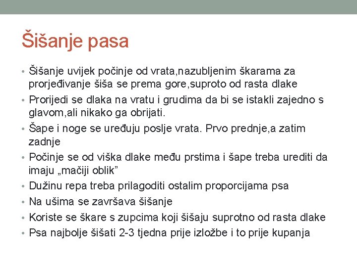 Šišanje pasa • Šišanje uvijek počinje od vrata, nazubljenim škarama za • • prorjeđivanje