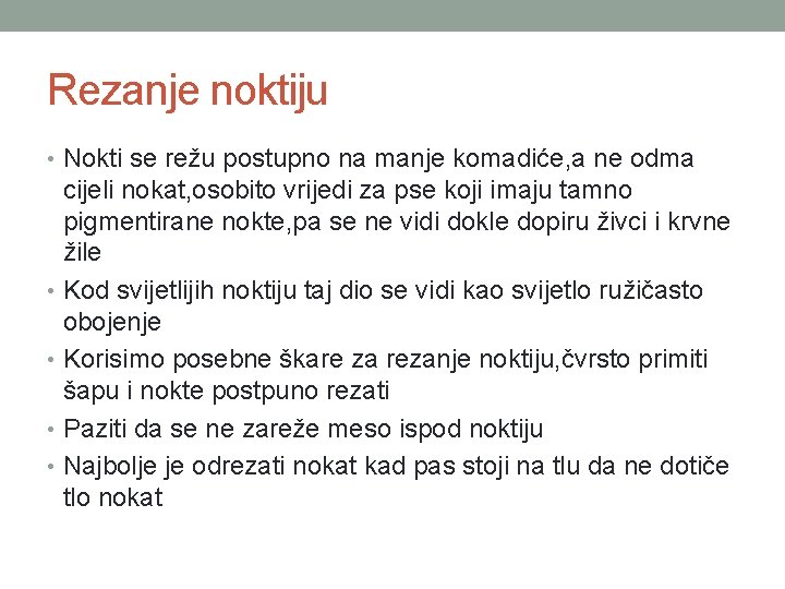 Rezanje noktiju • Nokti se režu postupno na manje komadiće, a ne odma cijeli