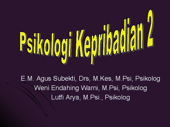 E. M. Agus Subekti, Drs, M. Kes, M. Psi, Psikolog Weni Endahing Warni, M.