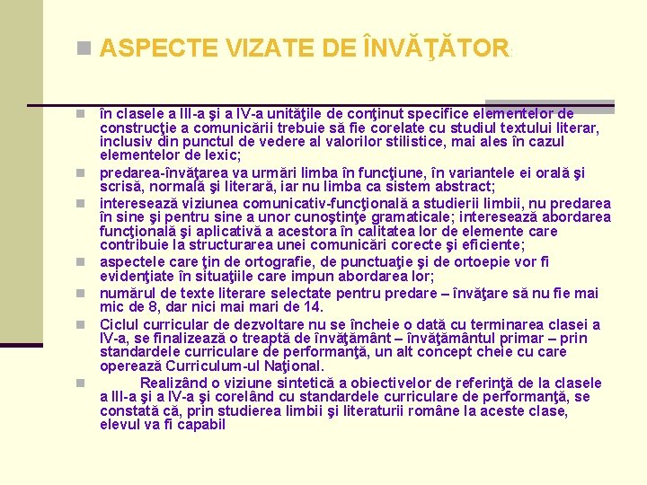 n ASPECTE VIZATE DE ÎNVĂŢĂTOR: n n n n în clasele a III-a şi