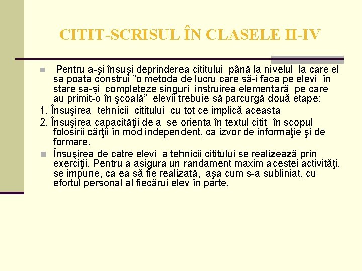 CITIT-SCRISUL ÎN CLASELE II-IV Pentru a-şi însuşi deprinderea cititului până la nivelul la care