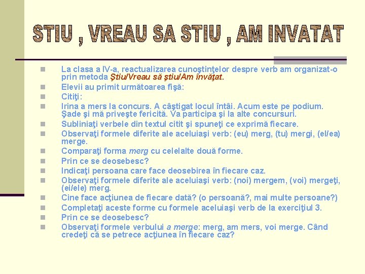 n n n n La clasa a IV-a, reactualizarea cunoştinţelor despre verb am organizat-o