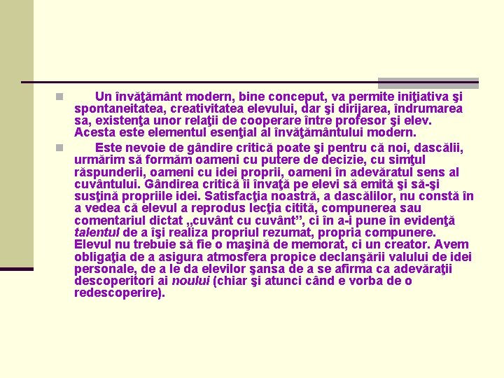 Un învăţământ modern, bine conceput, va permite iniţiativa şi spontaneitatea, creativitatea elevului, dar şi