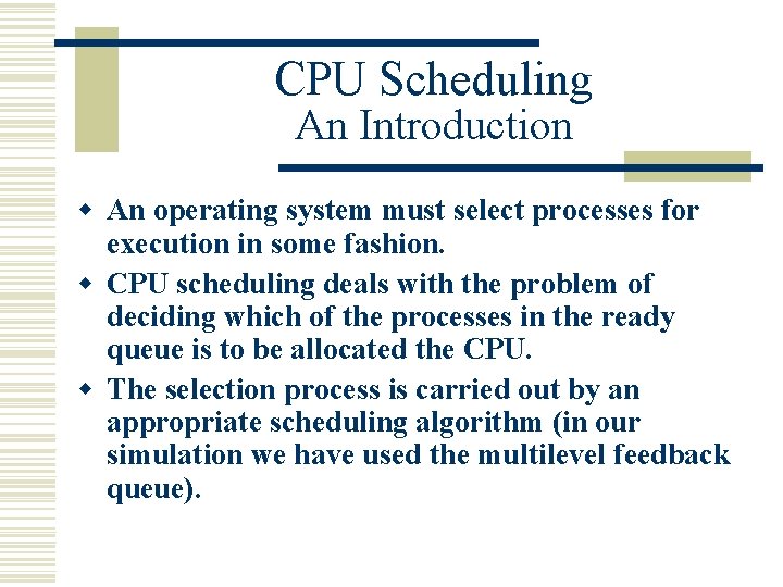 CPU Scheduling An Introduction w An operating system must select processes for execution in CPU Scheduling An Introduction w An operating system must select processes for execution in