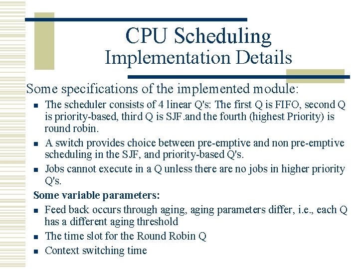 CPU Scheduling Implementation Details Some specifications of the implemented module: The scheduler consists of CPU Scheduling Implementation Details Some specifications of the implemented module: The scheduler consists of