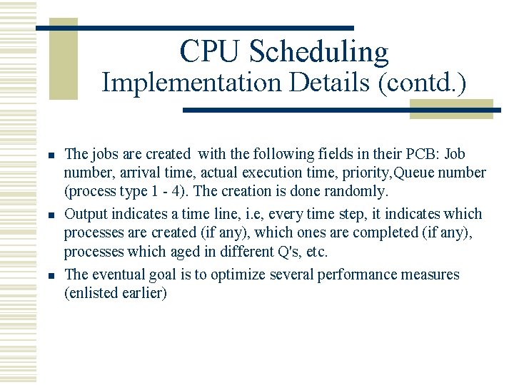 CPU Scheduling Implementation Details (contd. ) n n n The jobs are created with CPU Scheduling Implementation Details (contd. ) n n n The jobs are created with