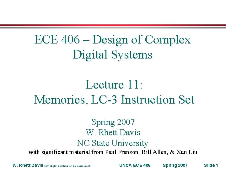 ECE 406 – Design of Complex Digital Systems Lecture 11: Memories, LC-3 Instruction Set