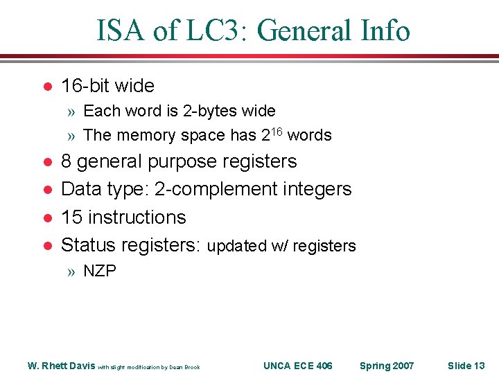 ISA of LC 3: General Info l 16 -bit wide » Each word is