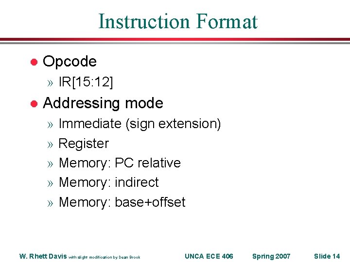 Instruction Format l Opcode » IR[15: 12] l Addressing mode » Immediate (sign extension)