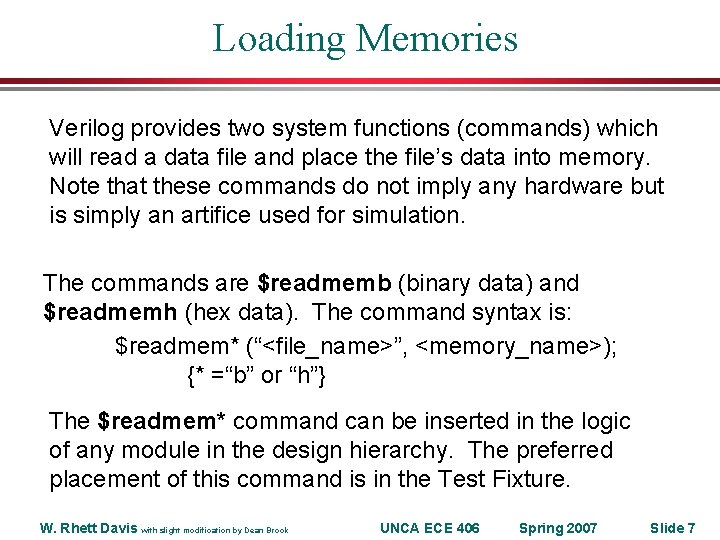 Loading Memories Verilog provides two system functions (commands) which will read a data file