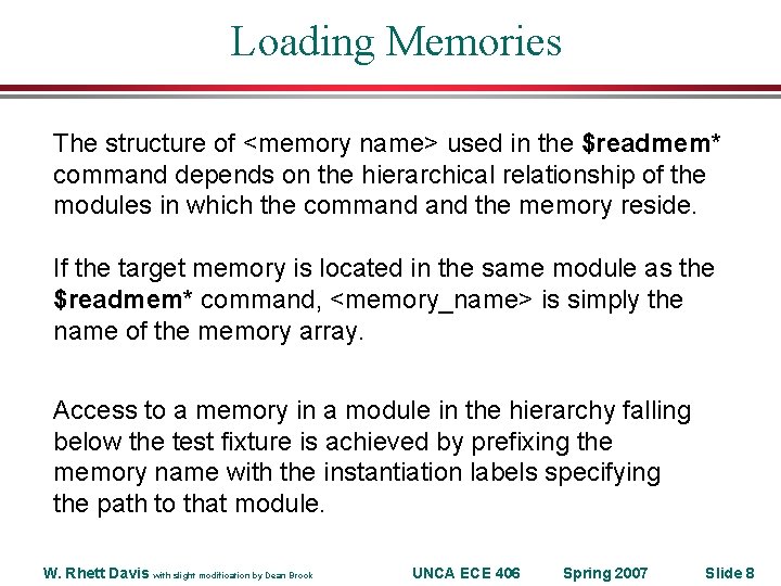 Loading Memories The structure of <memory name> used in the $readmem* command depends on Loading Memories The structure of <memory name> used in the $readmem* command depends on