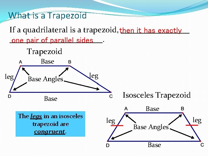 What is a Trapezoid If a quadrilateral is a trapezoid, _________ then it has