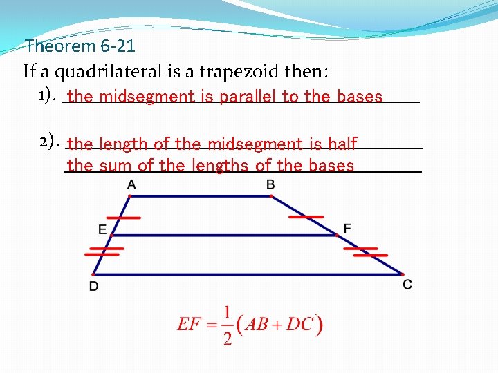 Theorem 6 -21 If a quadrilateral is a trapezoid then: 1). ___________________ the midsegment