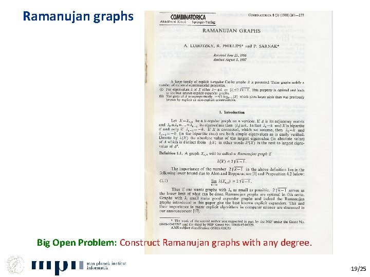 Ramanujan graphs Big Open Problem: Construct Ramanujan graphs with any degree. 19/25 