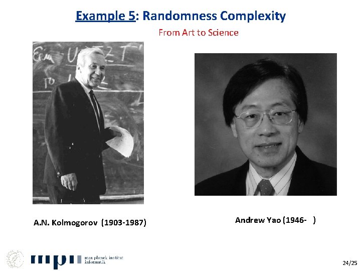 Example 5: Randomness Complexity From Art to Science A. N. Kolmogorov (1903 -1987) Andrew