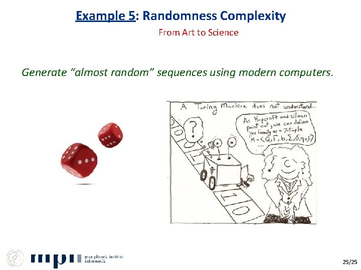 Example 5: Randomness Complexity From Art to Science Generate “almost random” sequences using modern