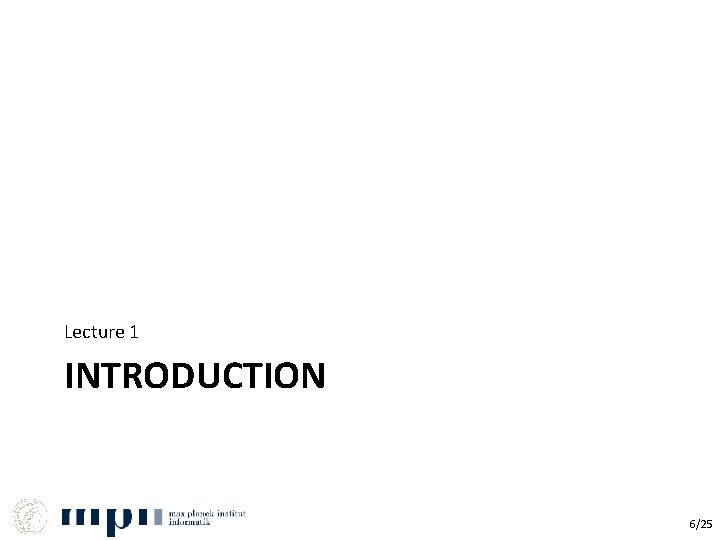 Lecture 1 INTRODUCTION 6/25 