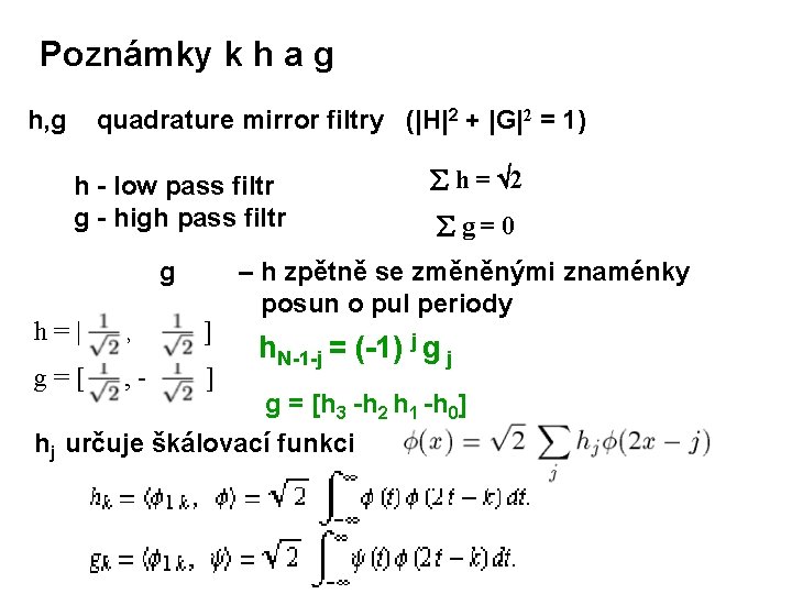 Poznámky k h a g h, g quadrature mirror filtry (|H|2 + |G|2 =