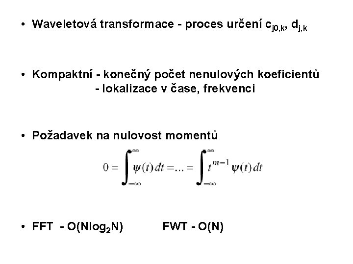  • Waveletová transformace - proces určení cj 0, k, dj, k • Kompaktní