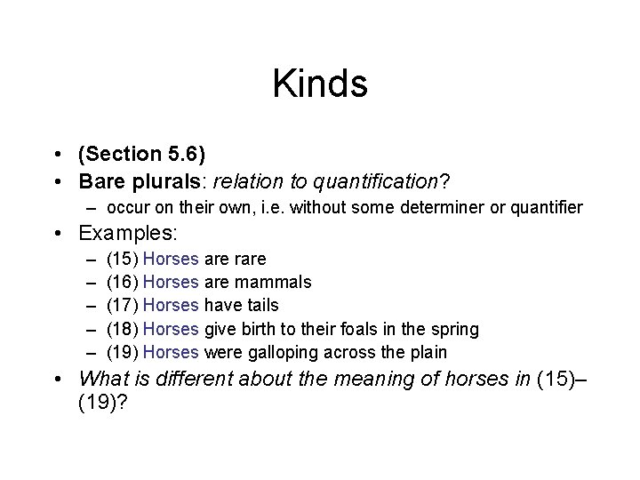 Kinds • (Section 5. 6) • Bare plurals: relation to quantification? – occur on