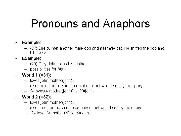 Pronouns and Anaphors • Example: – (27) Shelby met another male dog and a