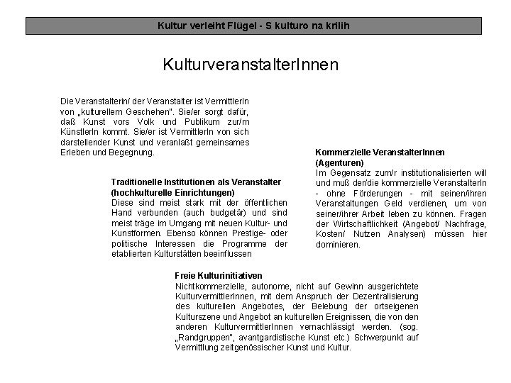 Kultur verleiht Flügel - S kulturo na krilih Kulturveranstalter. Innen Die Veranstalterin/ der Veranstalter