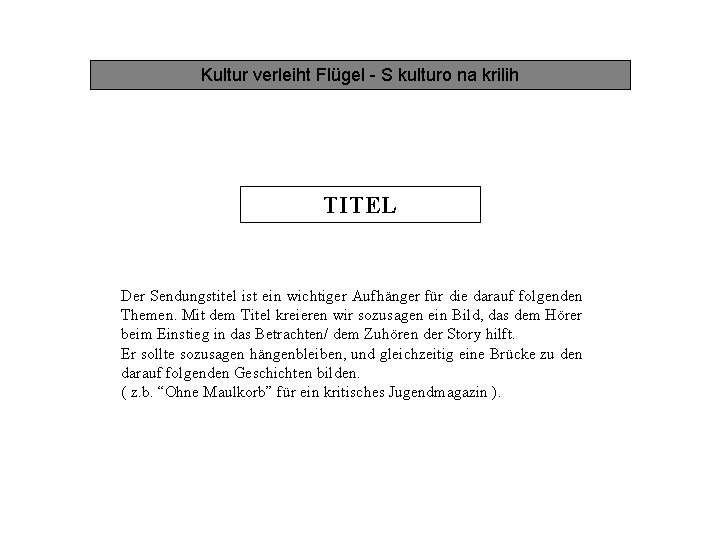 Kultur verleiht Flügel - S kulturo na krilih TITEL Der Sendungstitel ist ein wichtiger