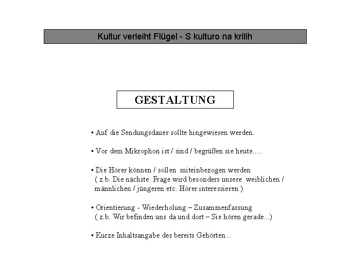 Kultur verleiht Flügel - S kulturo na krilih GESTALTUNG • Auf die Sendungsdauer sollte